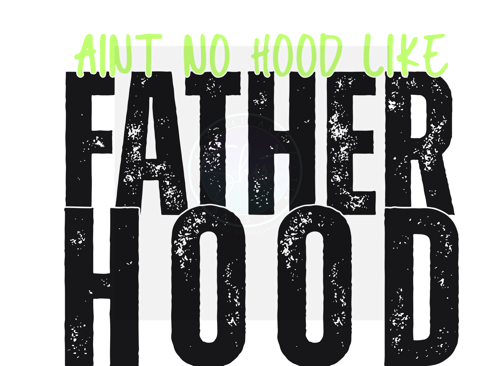 AINT NO HOOD LIKE FATHERHOOD DIGITAL DEISGN