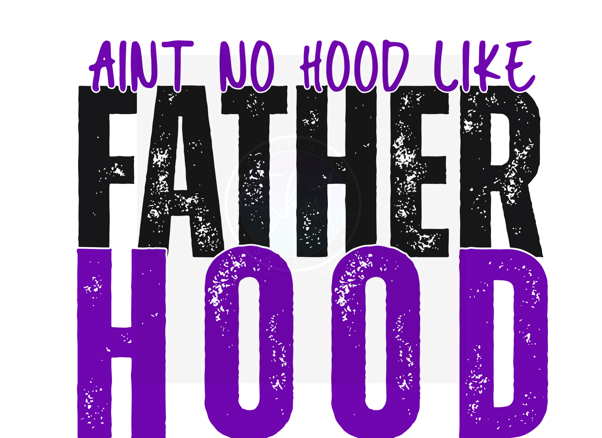 AINT NO HOOD LIKE FATHERHOOD DIGITAL DEISGN