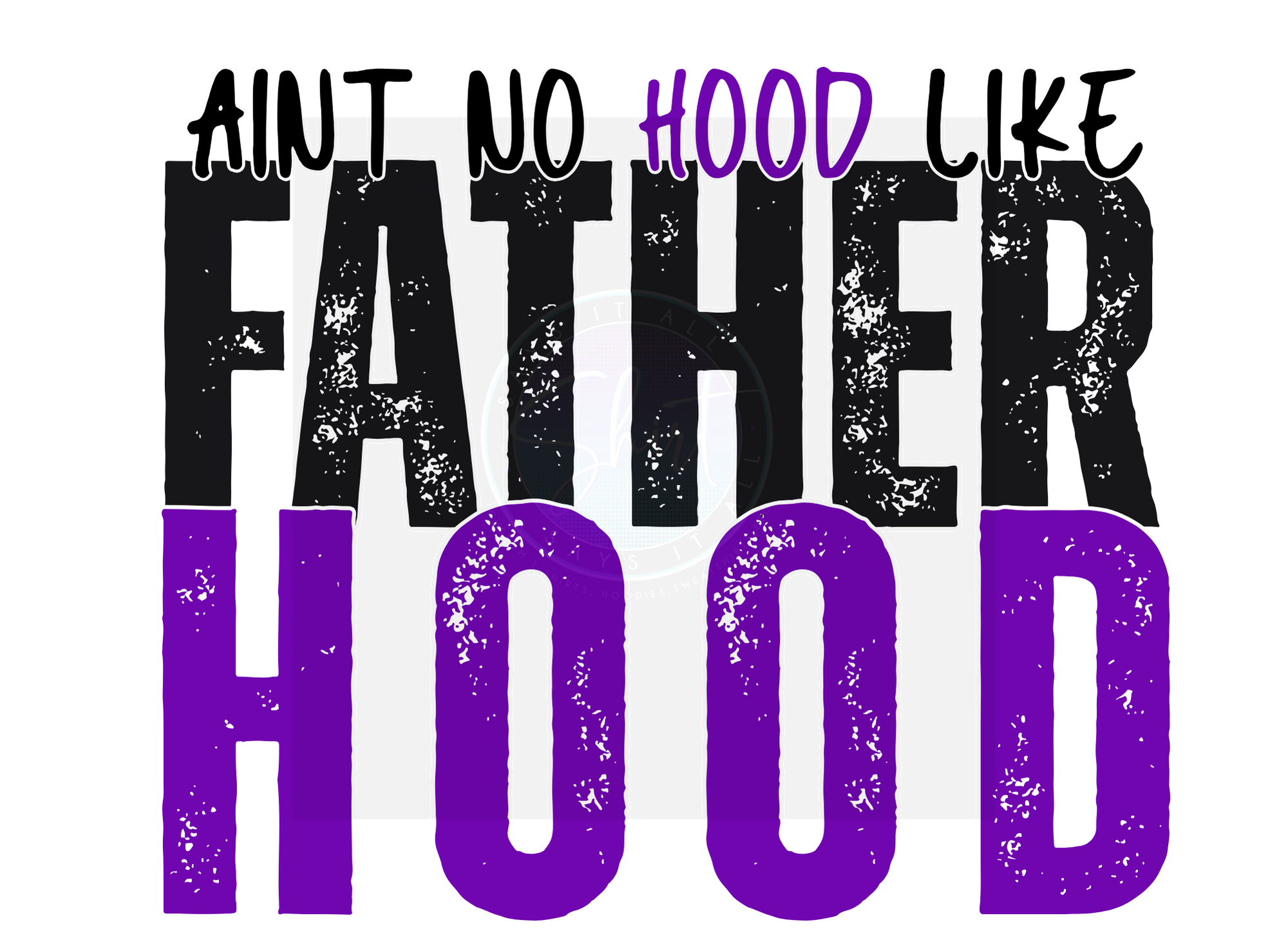 AINT NO HOOD LIKE FATHERHOOD DIGITAL DEISGN