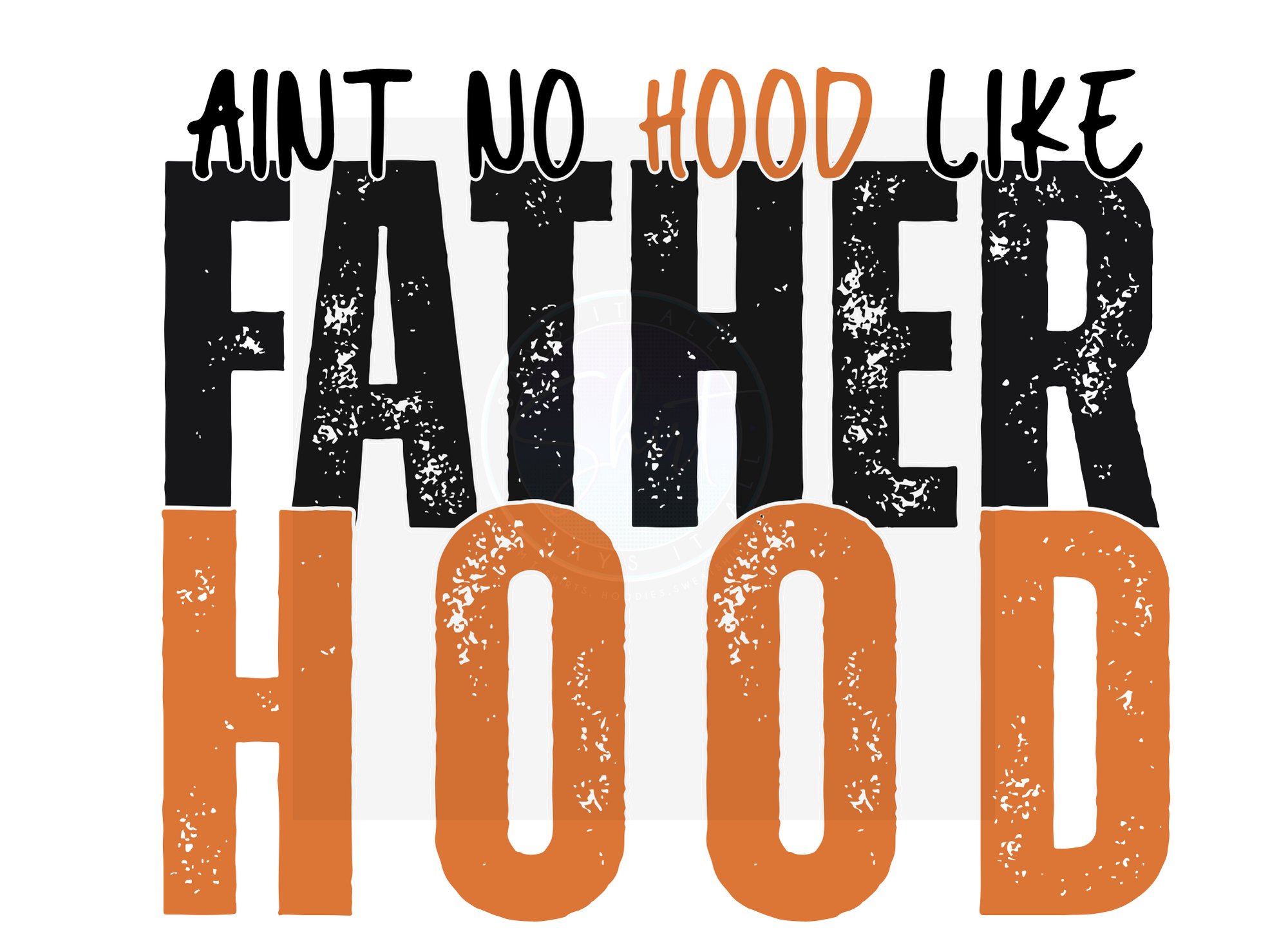 AINT NO HOOD LIKE FATHERHOOD DIGITAL DEISGN