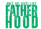 AINT NO HOOD LIKE FATHERHOOD DIGITAL DEISGN