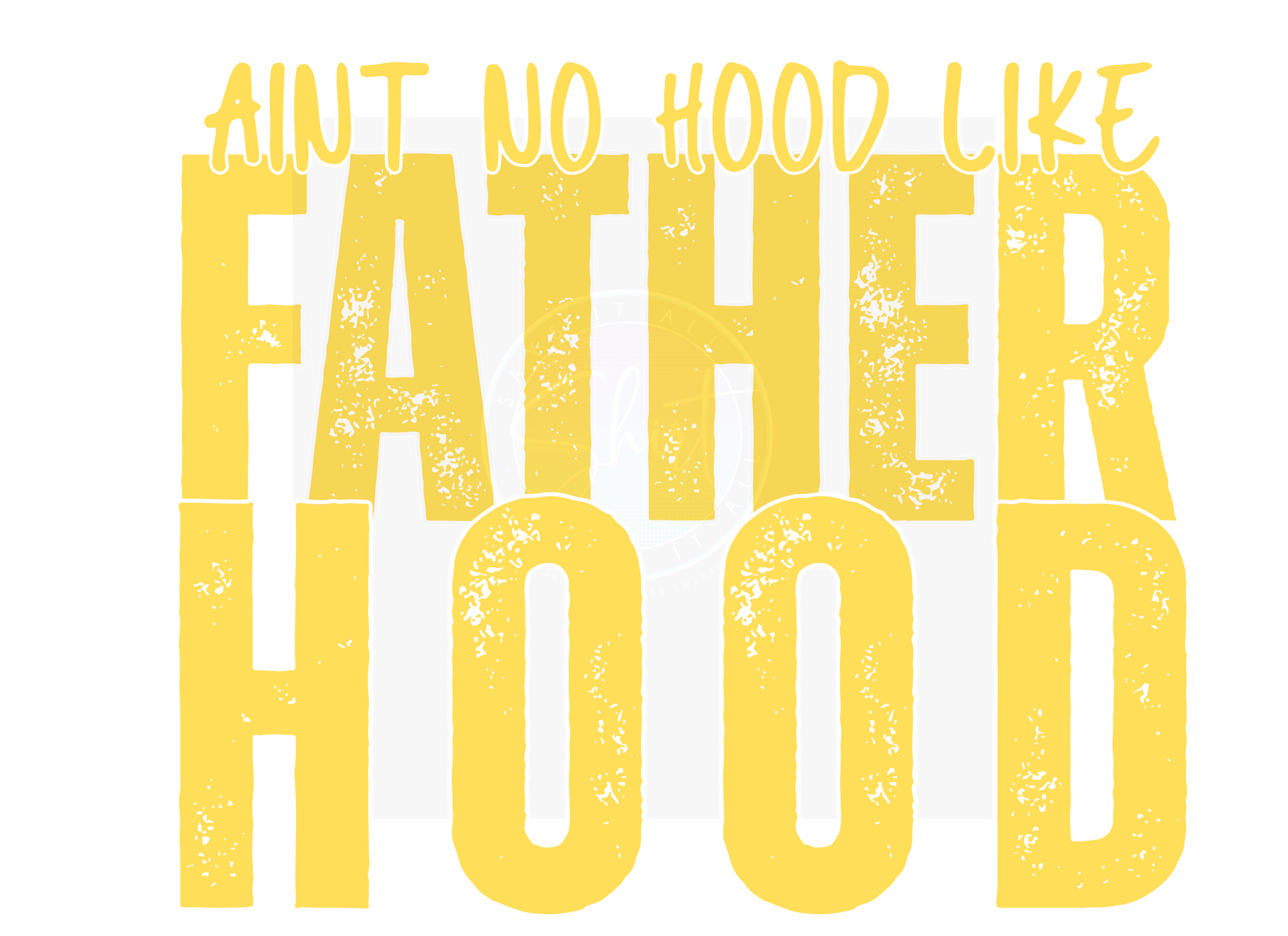AINT NO HOOD LIKE FATHERHOOD DIGITAL DEISGN