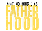 AINT NO HOOD LIKE FATHERHOOD DIGITAL DEISGN