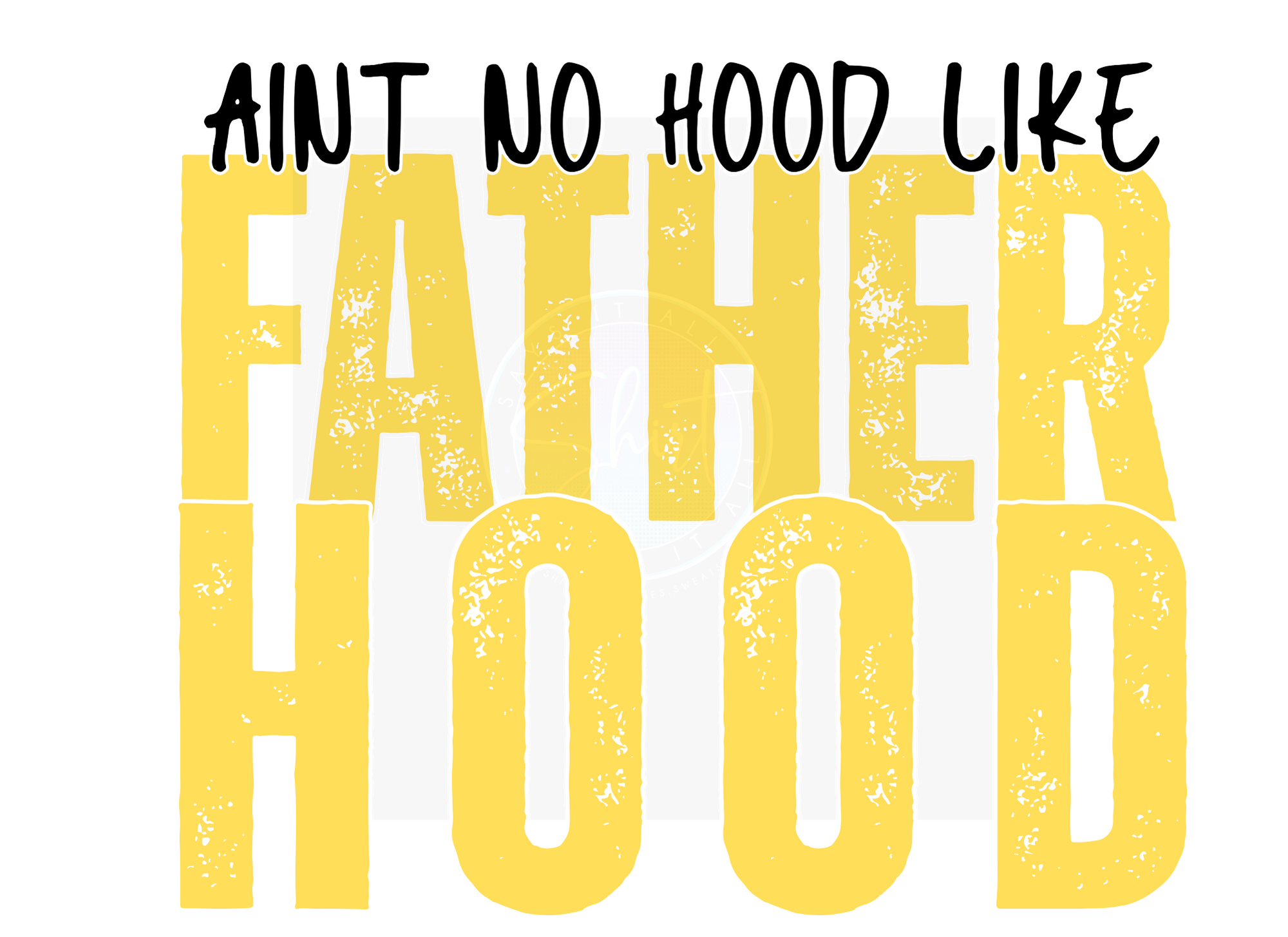 AINT NO HOOD LIKE FATHERHOOD DIGITAL DEISGN