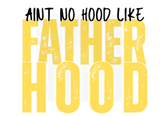 AINT NO HOOD LIKE FATHERHOOD DIGITAL DEISGN