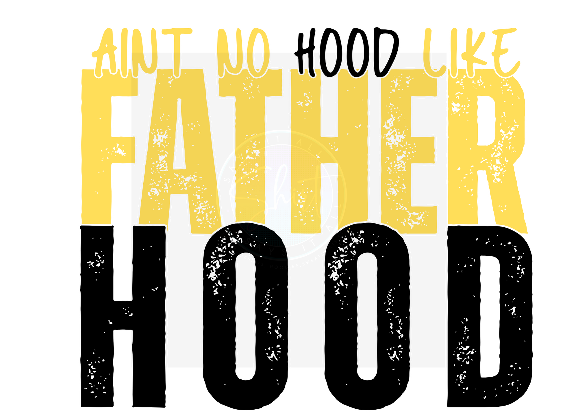 AINT NO HOOD LIKE FATHERHOOD DIGITAL DEISGN