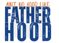 AINT NO HOOD LIKE FATHERHOOD DIGITAL DEISGN