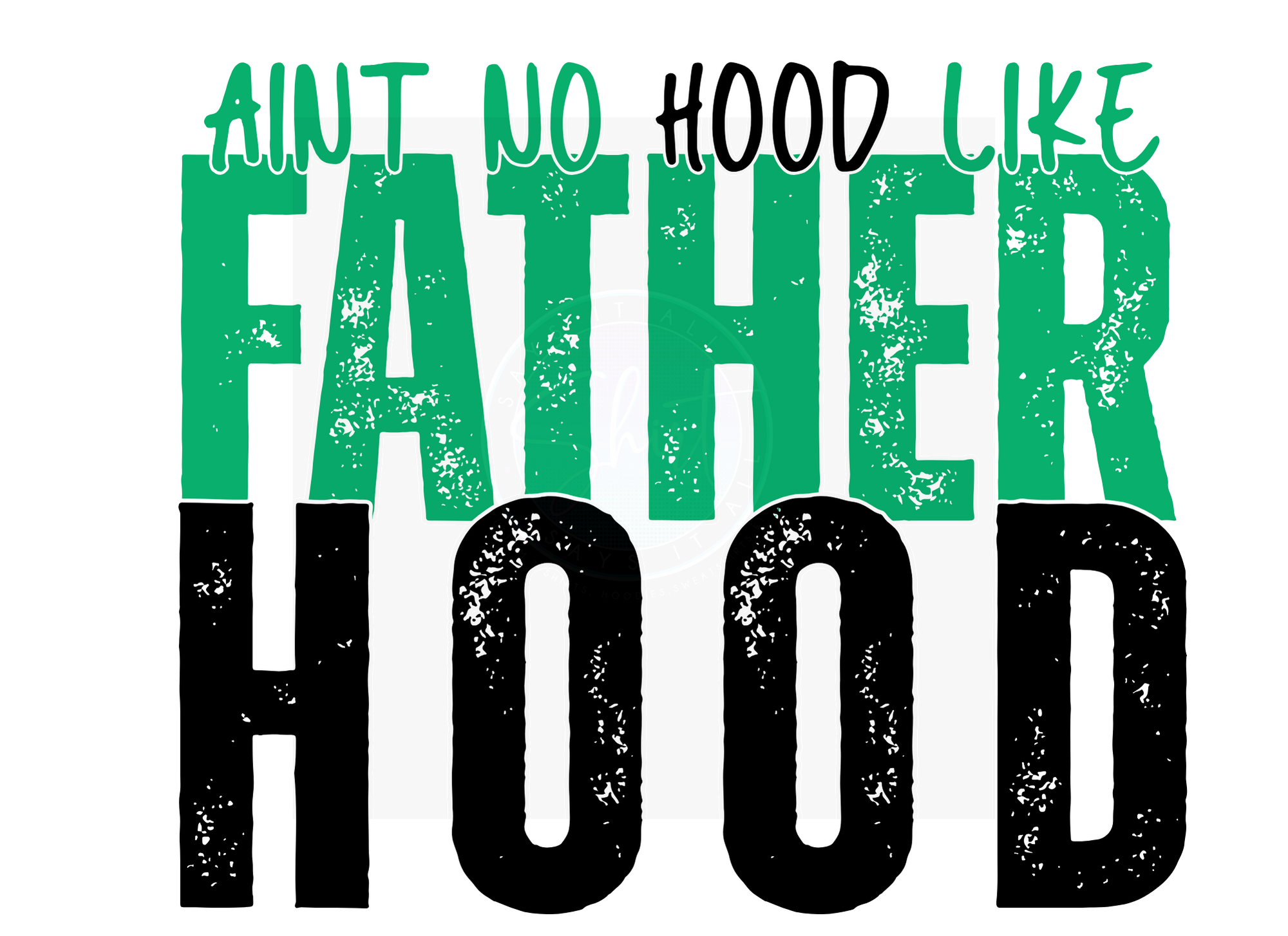 AINT NO HOOD LIKE FATHERHOOD DIGITAL DEISGN