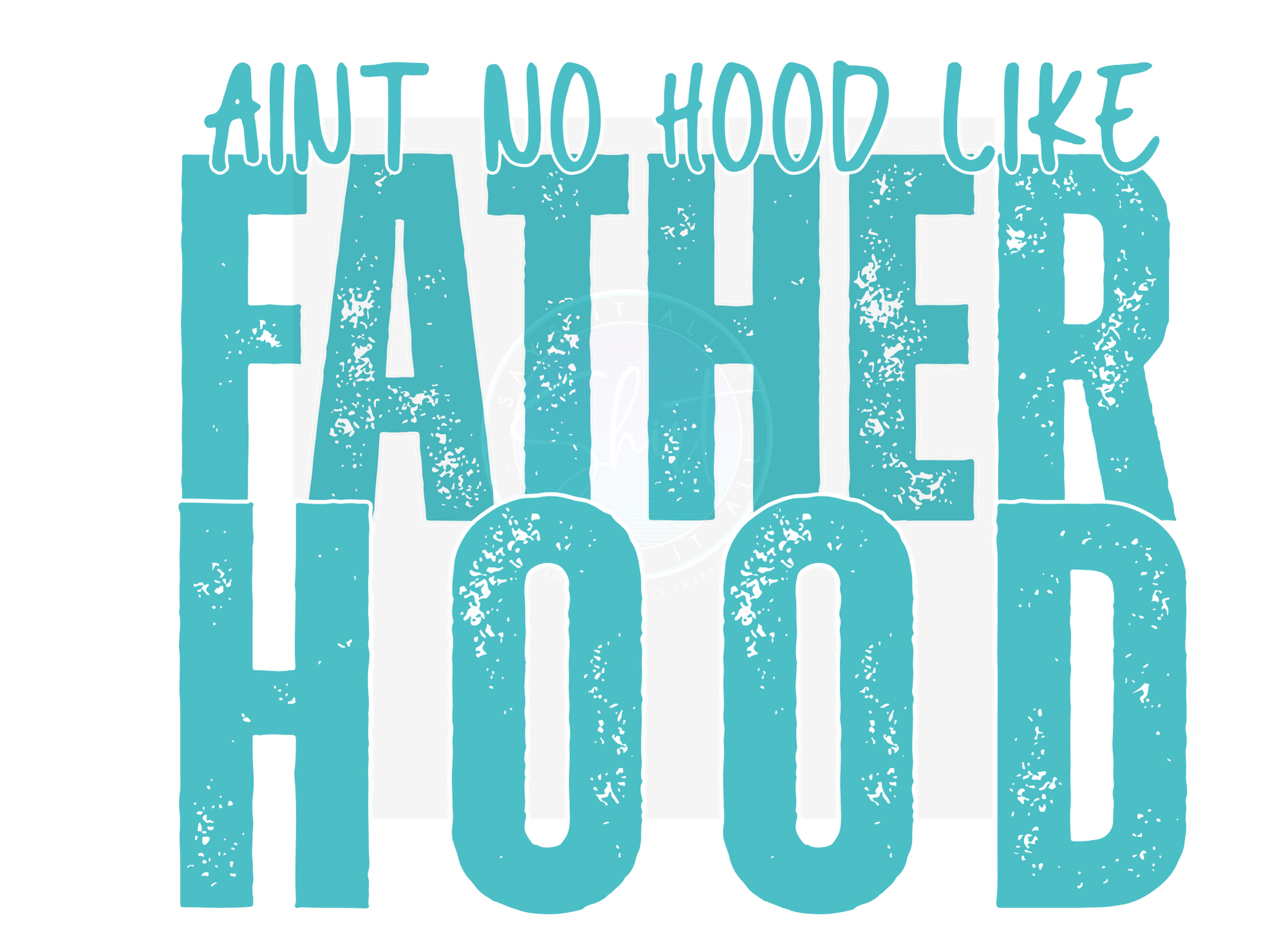 AINT NO HOOD LIKE FATHERHOOD DIGITAL DEISGN