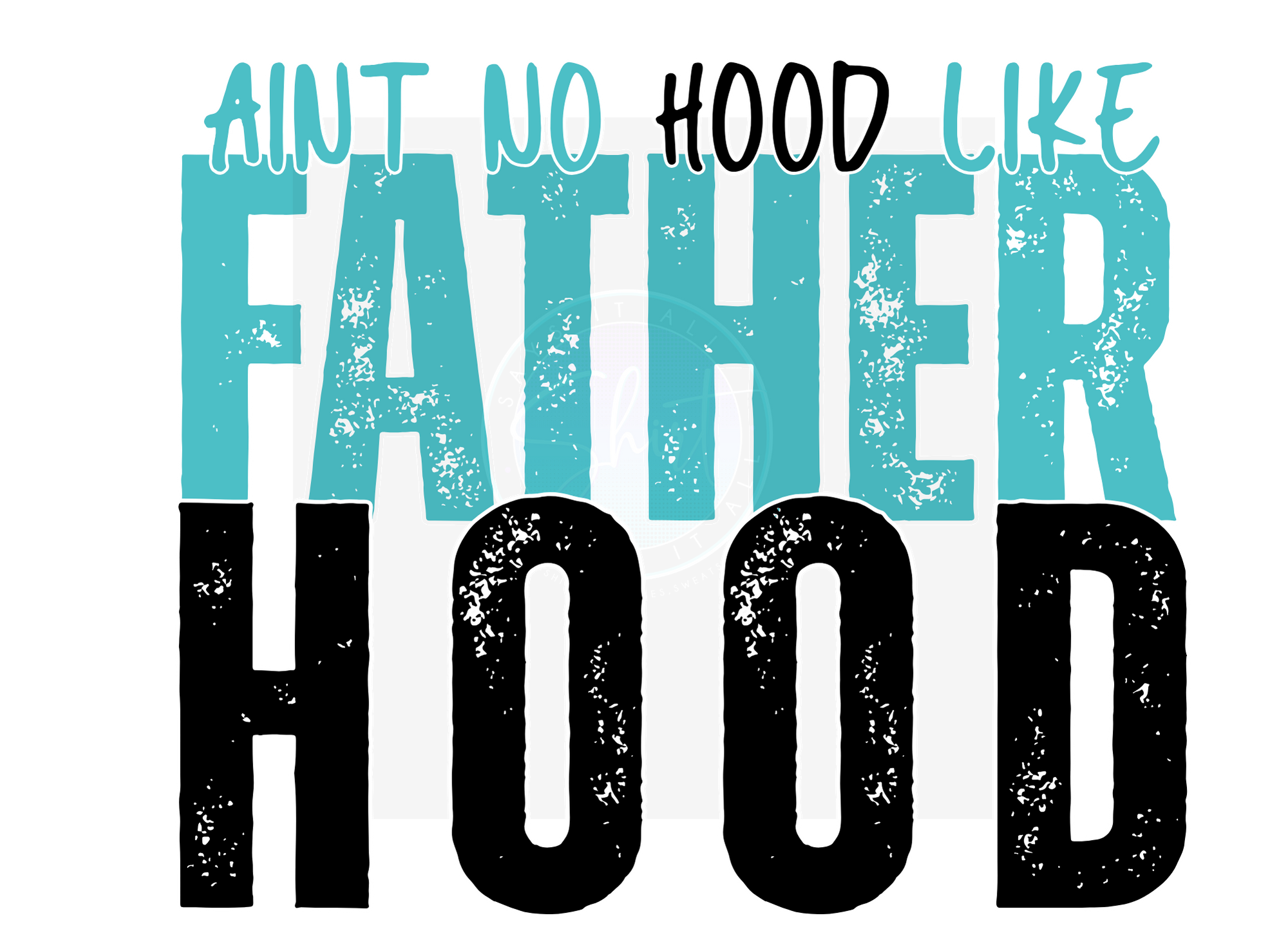 AINT NO HOOD LIKE FATHERHOOD DIGITAL DEISGN