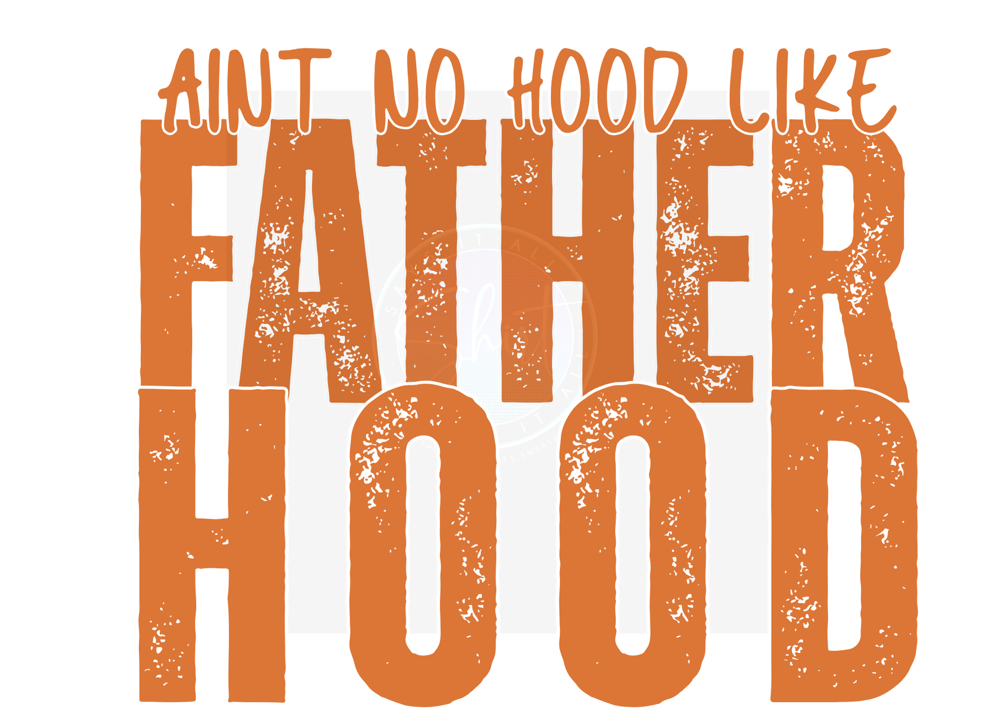 AINT NO HOOD LIKE FATHERHOOD DIGITAL DEISGN