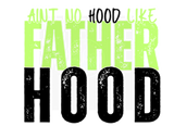 AINT NO HOOD LIKE FATHERHOOD DIGITAL DEISGN