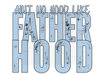 AINT NO HOOD LIKE FATHERHOOD DIGITAL DEISGN