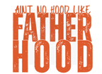AINT NO HOOD LIKE FATHERHOOD DIGITAL DEISGN