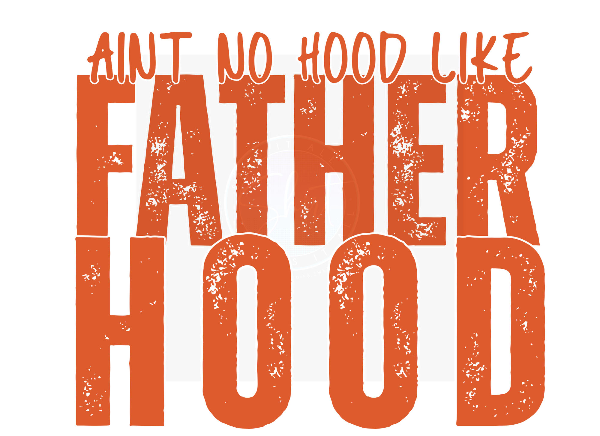 AINT NO HOOD LIKE FATHERHOOD DIGITAL DEISGN