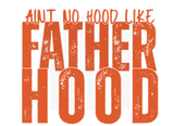AINT NO HOOD LIKE FATHERHOOD DIGITAL DEISGN