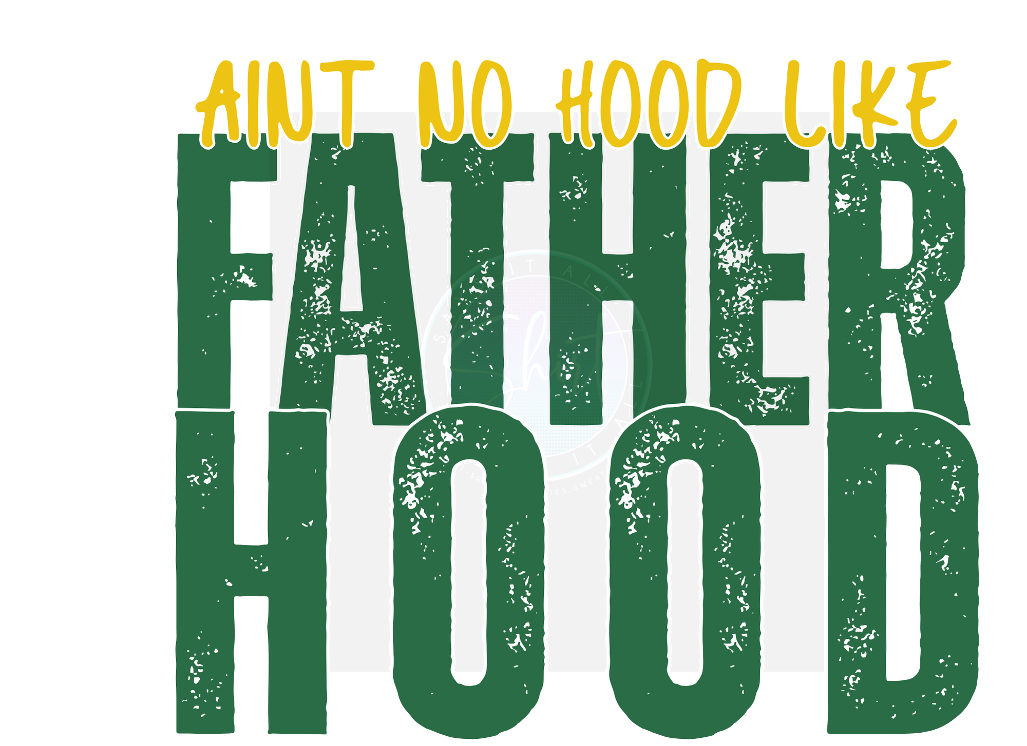 AINT NO HOOD LIKE FATHERHOOD DIGITAL DEISGN