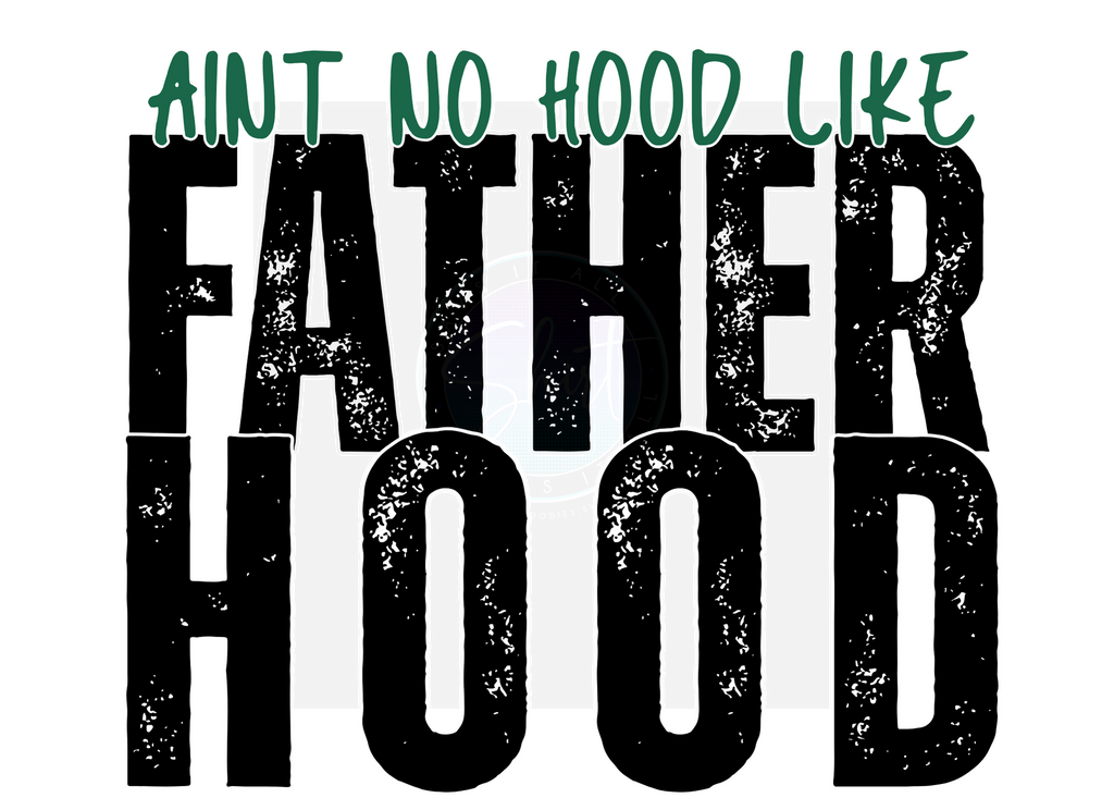 AINT NO HOOD LIKE FATHERHOOD DIGITAL DEISGN