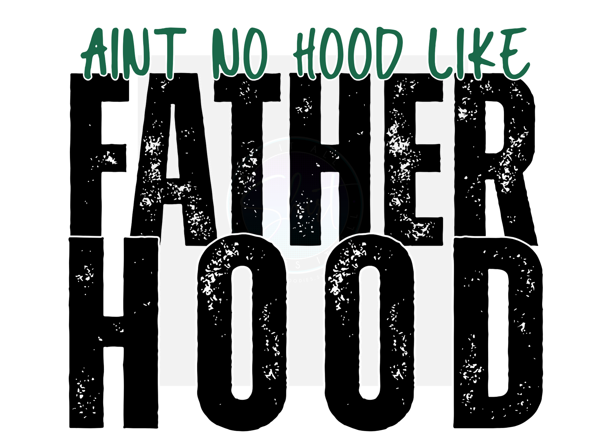 AINT NO HOOD LIKE FATHERHOOD DIGITAL DEISGN