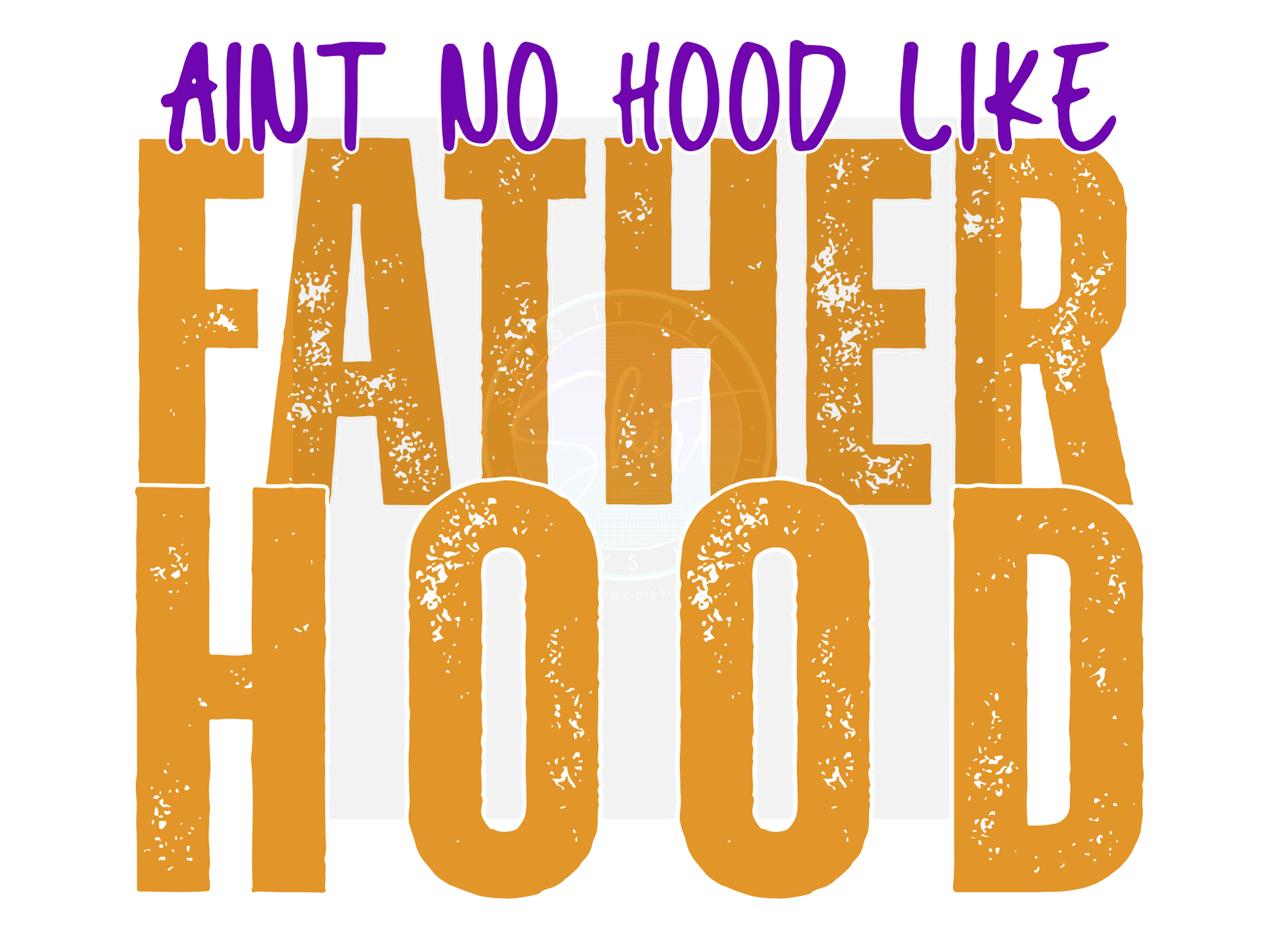 AINT NO HOOD LIKE FATHERHOOD DIGITAL DEISGN