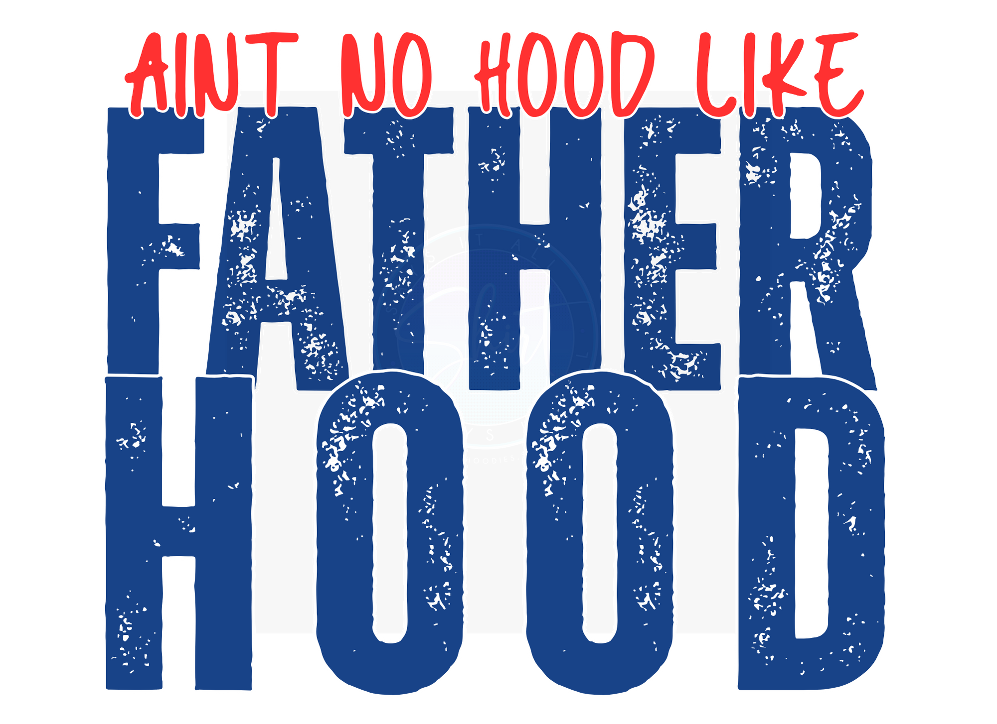 AINT NO HOOD LIKE FATHERHOOD DIGITAL DEISGN
