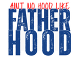 AINT NO HOOD LIKE FATHERHOOD DIGITAL DEISGN
