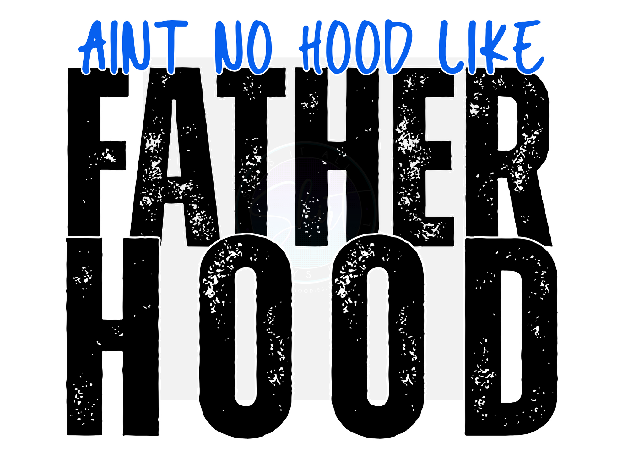 AINT NO HOOD LIKE FATHERHOOD DIGITAL DEISGN