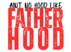 AINT NO HOOD LIKE FATHERHOOD DIGITAL DEISGN