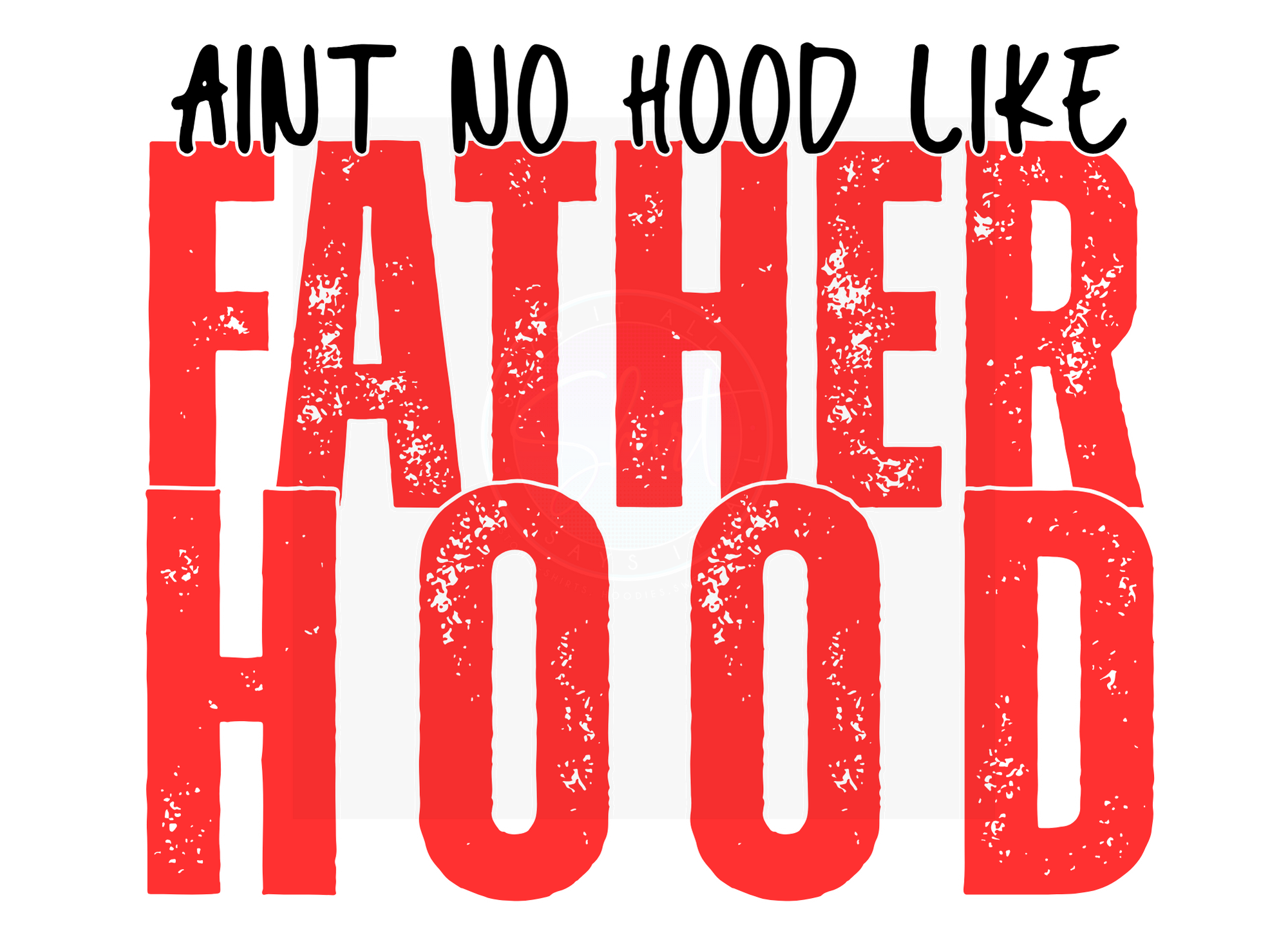 AINT NO HOOD LIKE FATHERHOOD DIGITAL DEISGN