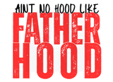 AINT NO HOOD LIKE FATHERHOOD DIGITAL DEISGN