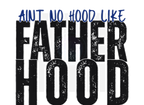 AINT NO HOOD LIKE FATHERHOOD DIGITAL DEISGN