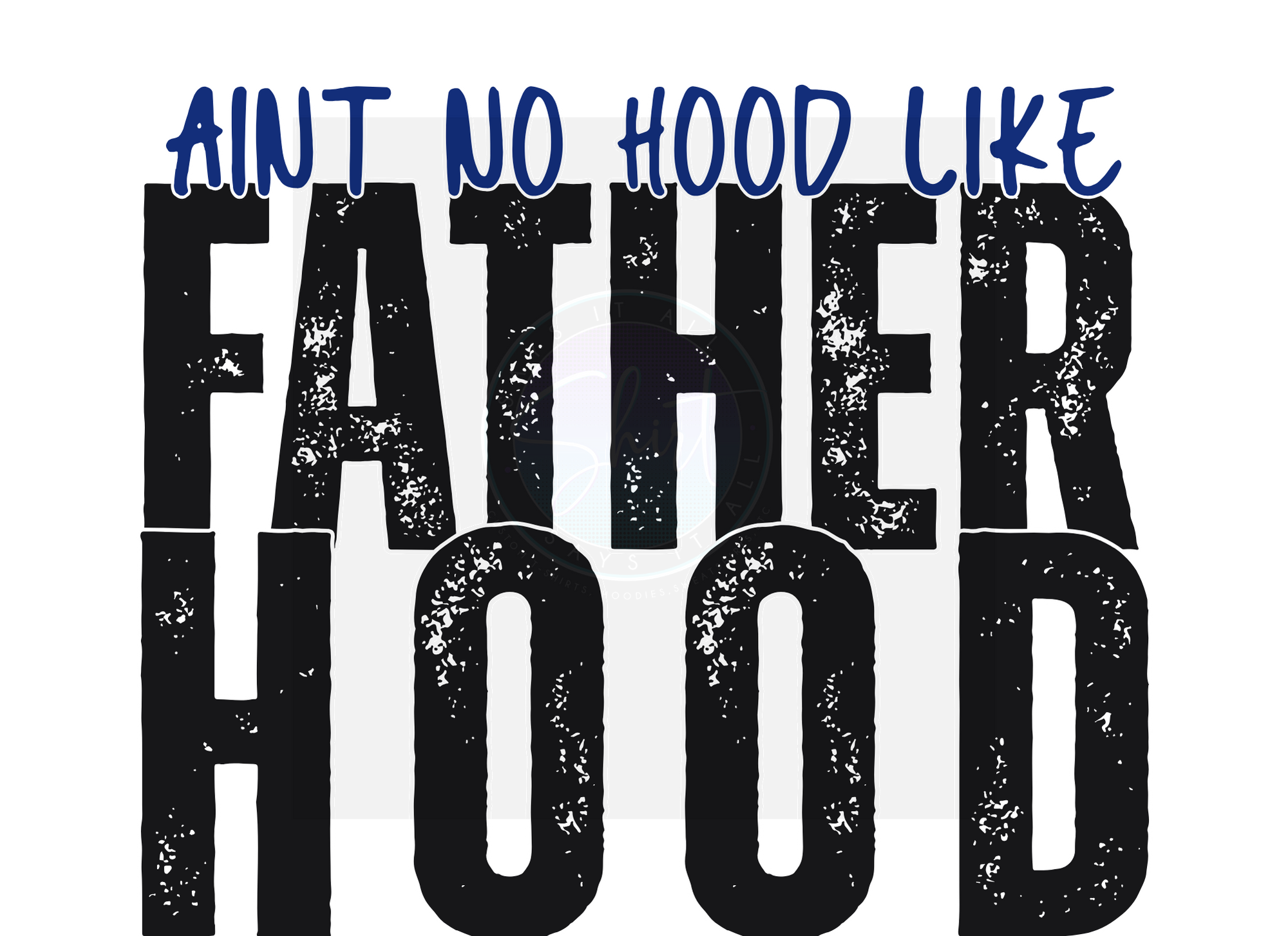 AINT NO HOOD LIKE FATHERHOOD DIGITAL DEISGN