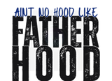 AINT NO HOOD LIKE FATHERHOOD DIGITAL DEISGN