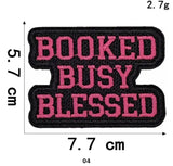 Custom Iron on BOOKED, BUSY, BLESSED Embroidered Patch