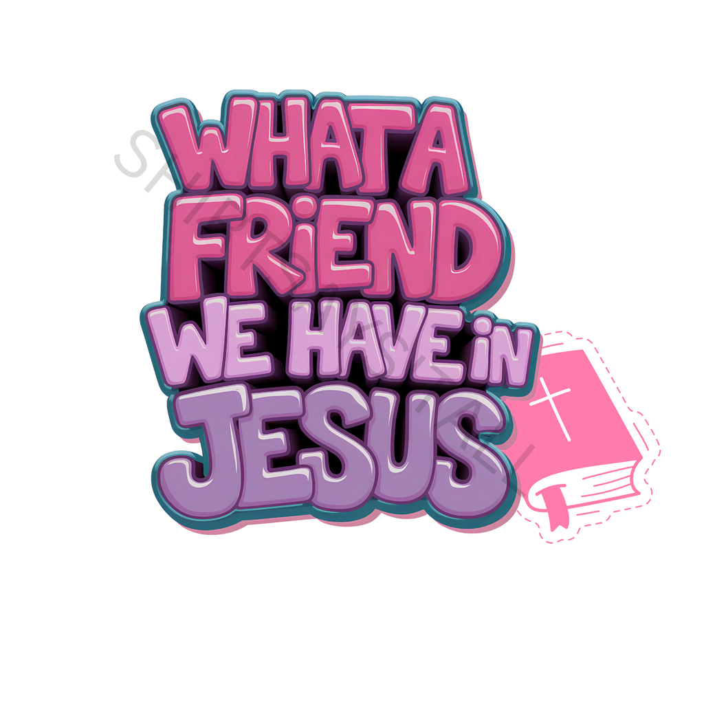 WHAT A FRIEND WE HAVE IN JESUS DIGITAL DESIGN