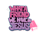 WHAT A FRIEND WE HAVE IN JESUS DIGITAL DESIGN