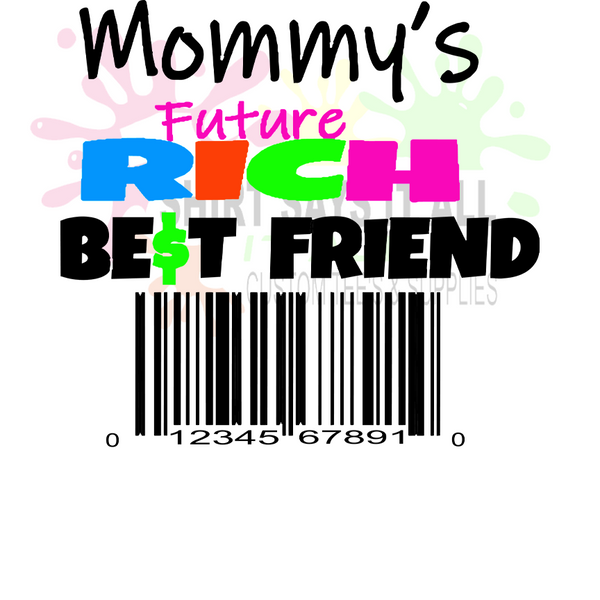 Mommys Future Rich Best Friend Digital Download